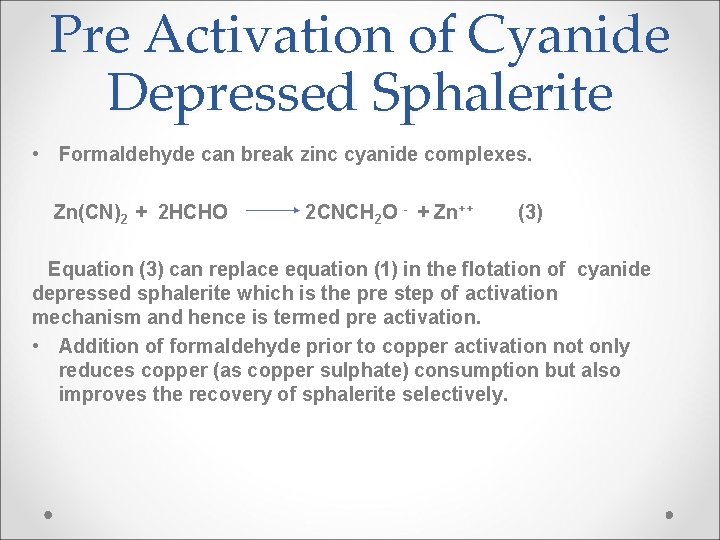 Pre Activation of Cyanide Depressed Sphalerite • Formaldehyde can break zinc cyanide complexes. Zn(CN)2