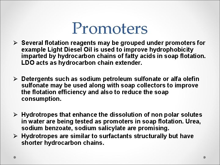 Promoters Ø Several flotation reagents may be grouped under promoters for example Light Diesel