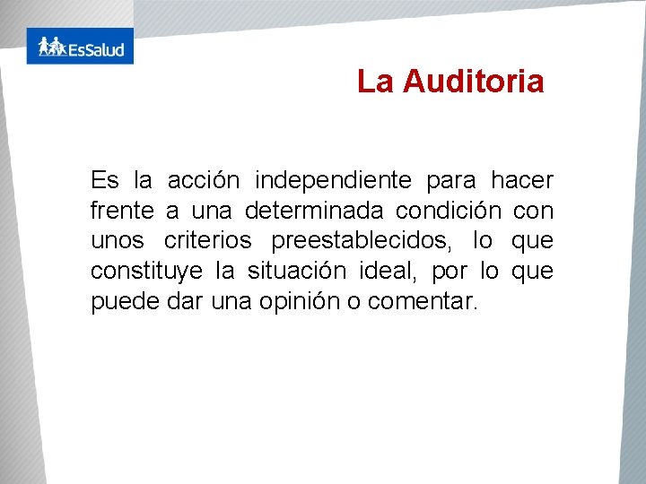 La Auditoria Es la acción independiente para hacer frente a una determinada condición con