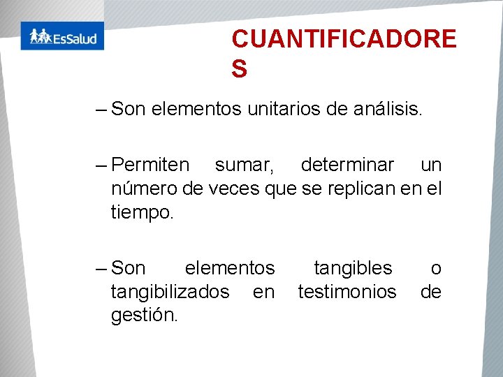 CUANTIFICADORE S – Son elementos unitarios de análisis. – Permiten sumar, determinar un número