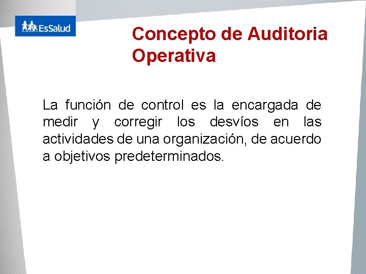 Concepto de Auditoria Operativa La función de control es la encargada de medir y