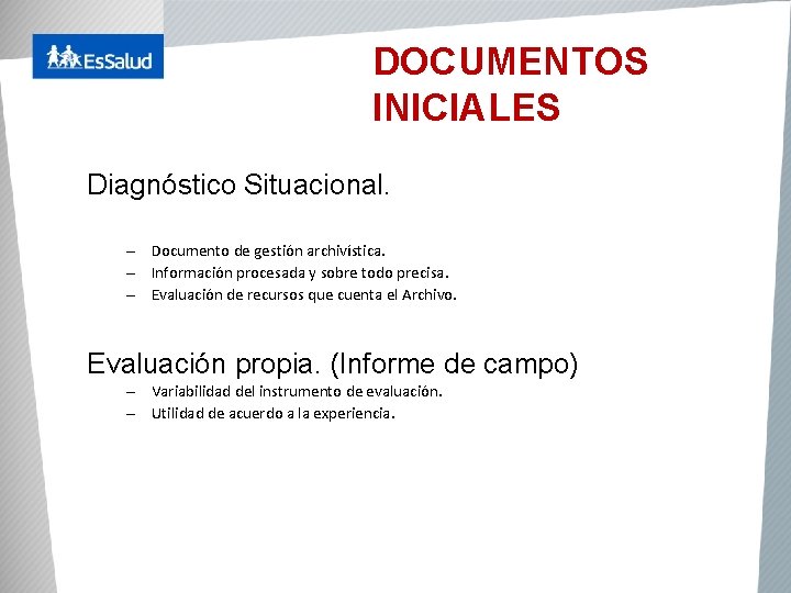 DOCUMENTOS INICIALES Diagnóstico Situacional. – Documento de gestión archivística. – Información procesada y sobre