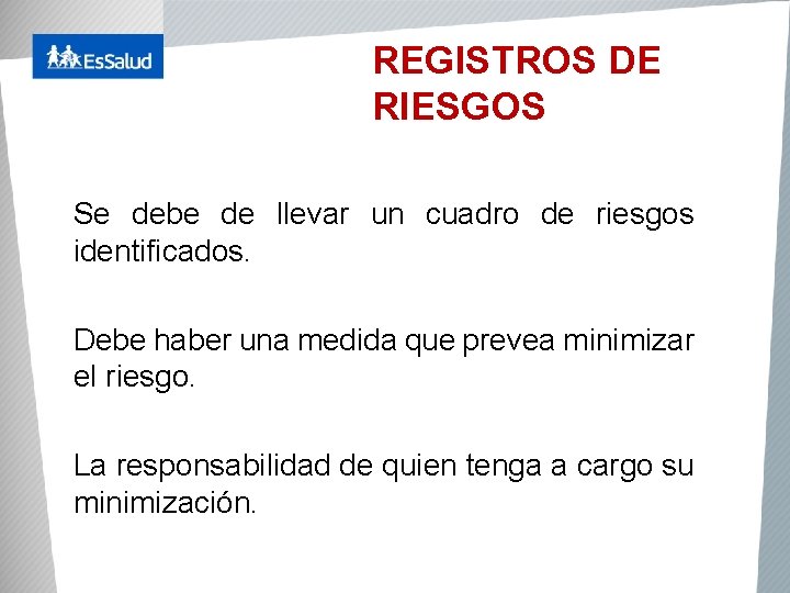 REGISTROS DE RIESGOS Se debe de llevar un cuadro de riesgos identificados. Debe haber