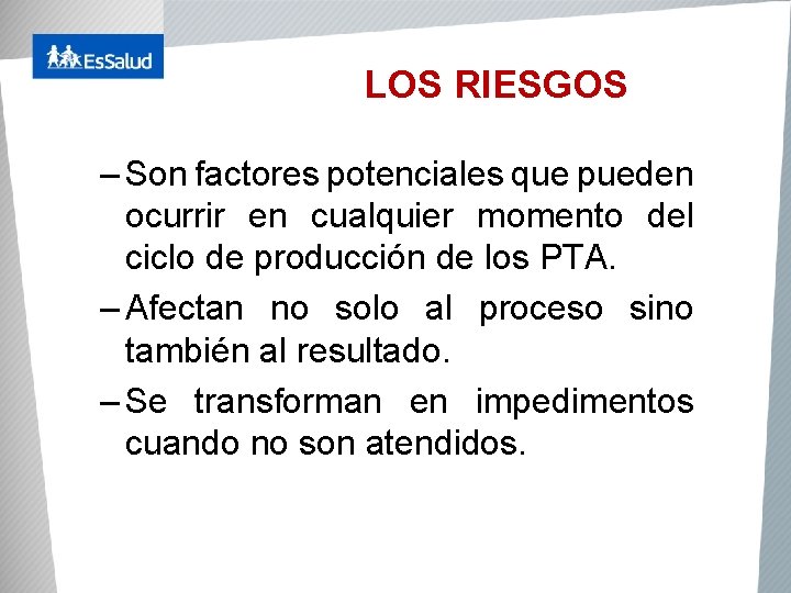 LOS RIESGOS – Son factores potenciales que pueden ocurrir en cualquier momento del ciclo