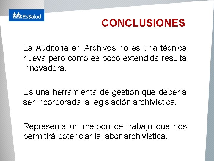 CONCLUSIONES La Auditoria en Archivos no es una técnica nueva pero como es poco