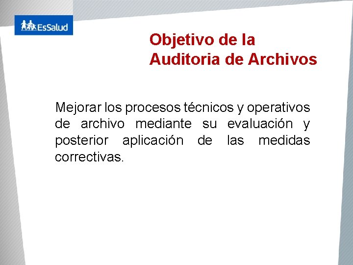 Objetivo de la Auditoria de Archivos Mejorar los procesos técnicos y operativos de archivo