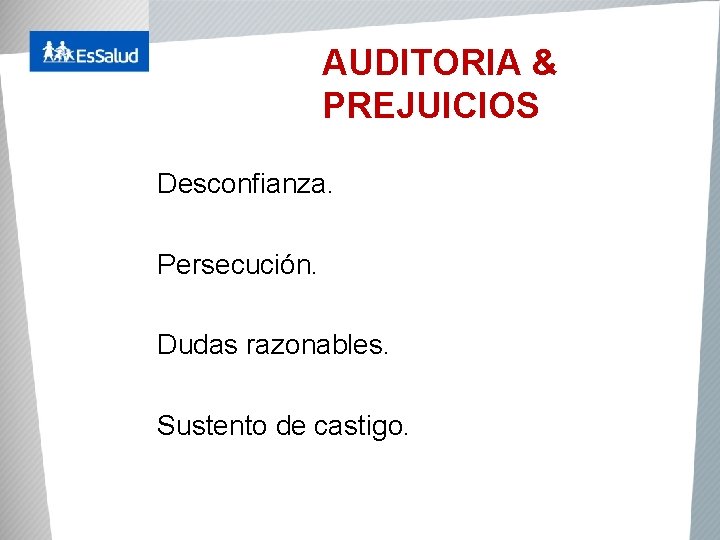 AUDITORIA & PREJUICIOS Desconfianza. Persecución. Dudas razonables. Sustento de castigo. 