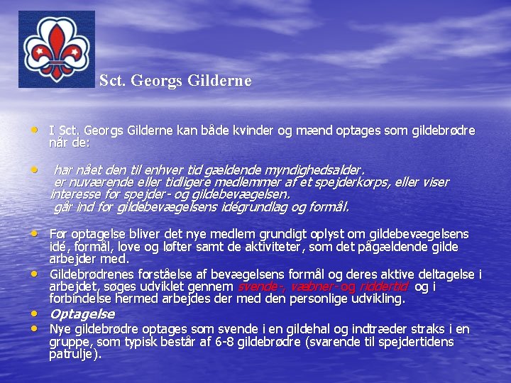 Sct. Georgs Gilderne • I Sct. Georgs Gilderne kan både kvinder og mænd optages