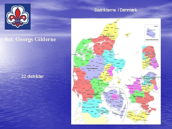 Distrikterne i Danmark Sct. Georgs Gilderne 22 distrikter 