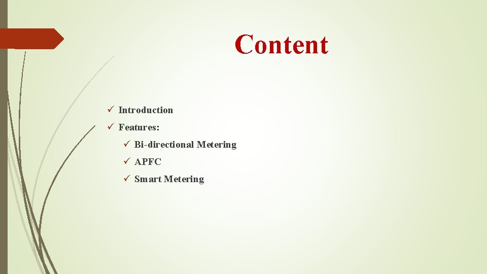 Content ü Introduction ü Features: ü Bi-directional Metering ü APFC ü Smart Metering 