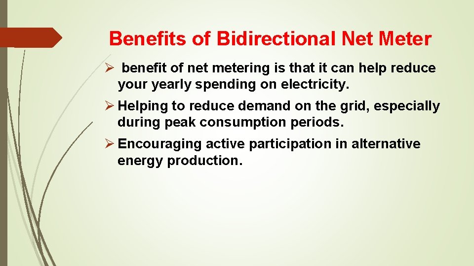  Benefits of Bidirectional Net Meter Ø benefit of net metering is that it