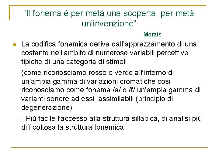 “Il fonema è per metà una scoperta, per metà un’invenzione” Morais n La codifica