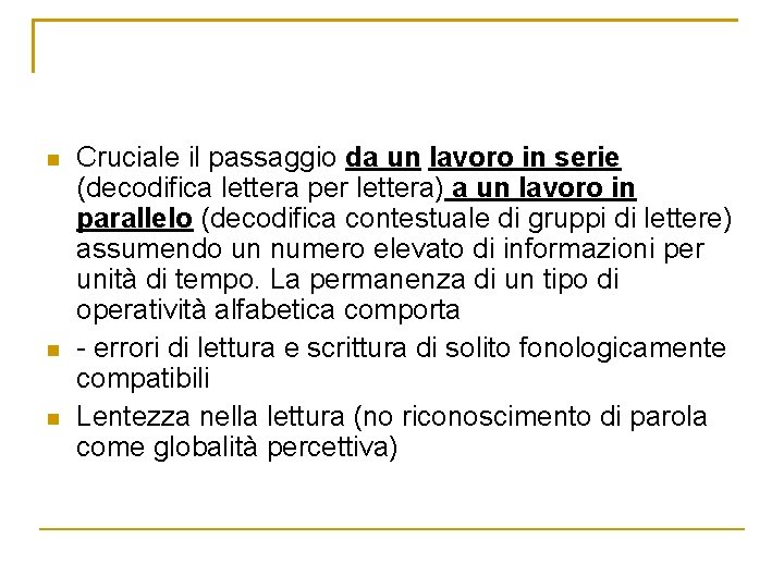 n n n Cruciale il passaggio da un lavoro in serie (decodifica lettera per