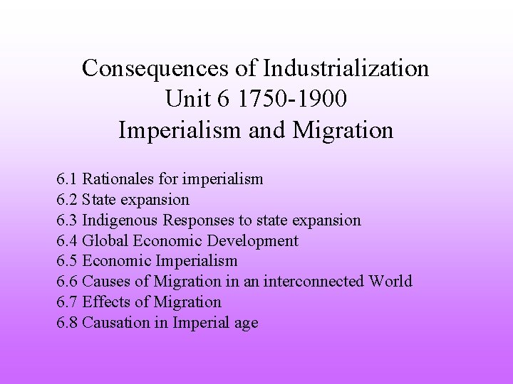 Consequences of Industrialization Unit 6 1750 -1900 Imperialism and Migration 6. 1 Rationales for