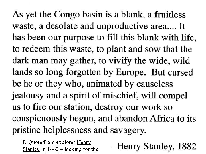 D Quote from explorer Henry Stanley in 1882 – looking for the 