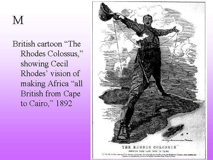 M British cartoon “The Rhodes Colossus, ” showing Cecil Rhodes’ vision of making Africa