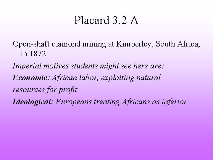 Placard 3. 2 A Open-shaft diamond mining at Kimberley, South Africa, in 1872 Imperial