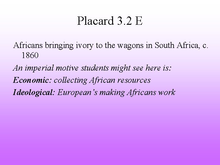 Placard 3. 2 E Africans bringing ivory to the wagons in South Africa, c.