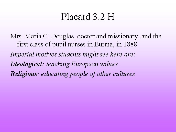 Placard 3. 2 H Mrs. Maria C. Douglas, doctor and missionary, and the first