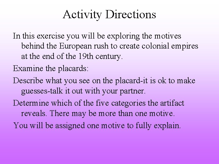 Activity Directions In this exercise you will be exploring the motives behind the European