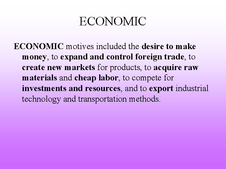 ECONOMIC motives included the desire to make money, to expand control foreign trade, to