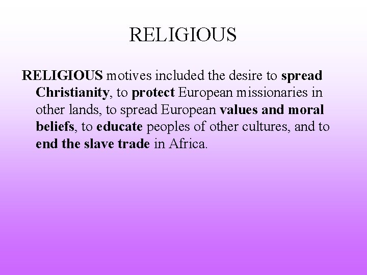 RELIGIOUS motives included the desire to spread Christianity, to protect European missionaries in other RELIGIOUS motives included the desire to spread Christianity, to protect European missionaries in other