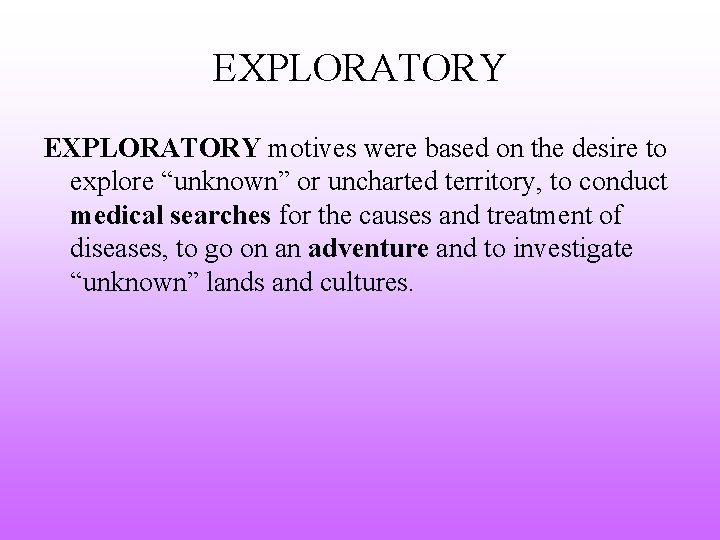 EXPLORATORY motives were based on the desire to explore “unknown” or uncharted territory, to