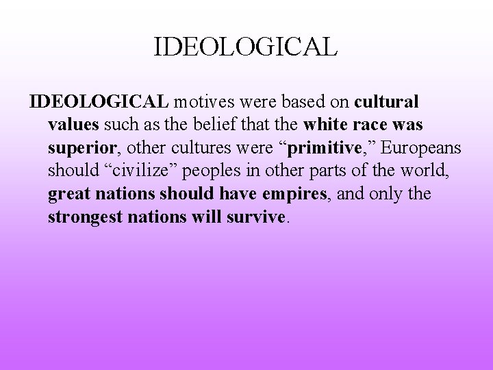 IDEOLOGICAL motives were based on cultural values such as the belief that the white