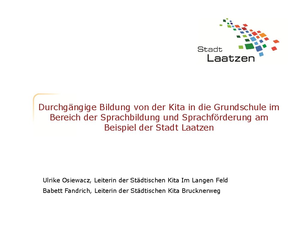 Durchgängige Bildung von der Kita in die Grundschule im Bereich der Sprachbildung und Sprachförderung