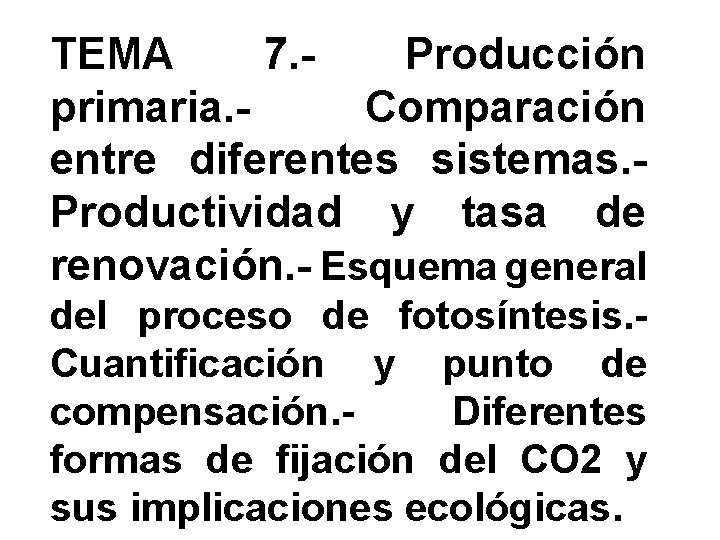 TEMA 7. Producción primaria. Comparación entre diferentes sistemas. Productividad y tasa de renovación. -