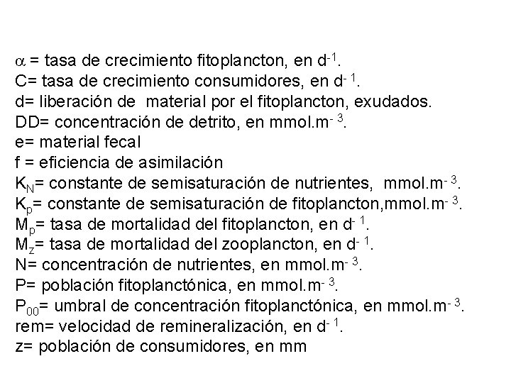  = tasa de crecimiento fitoplancton, en d-1. C= tasa de crecimiento consumidores, en