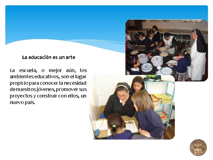 La educación es un arte La escuela, o mejor aún, los ambientes educativos, son