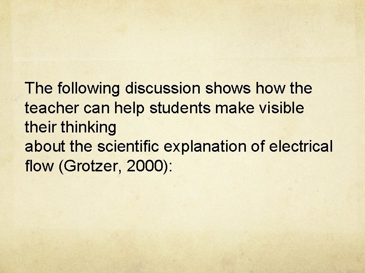 The following discussion shows how the teacher can help students make visible their thinking