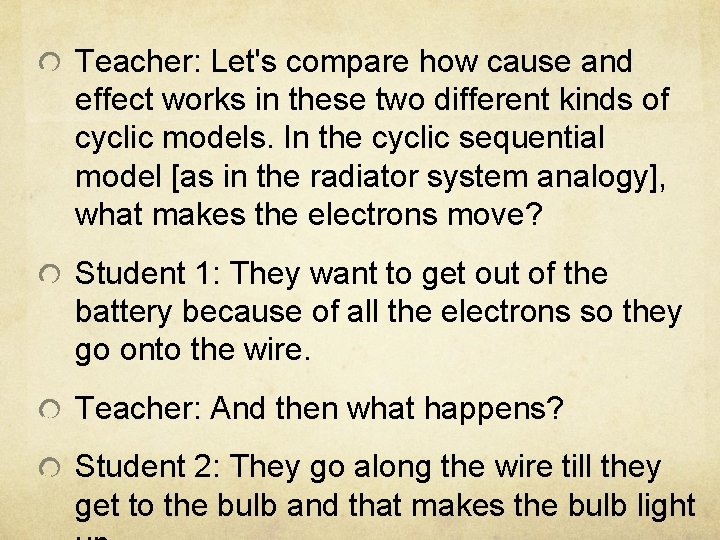 Teacher: Let's compare how cause and effect works in these two different kinds of