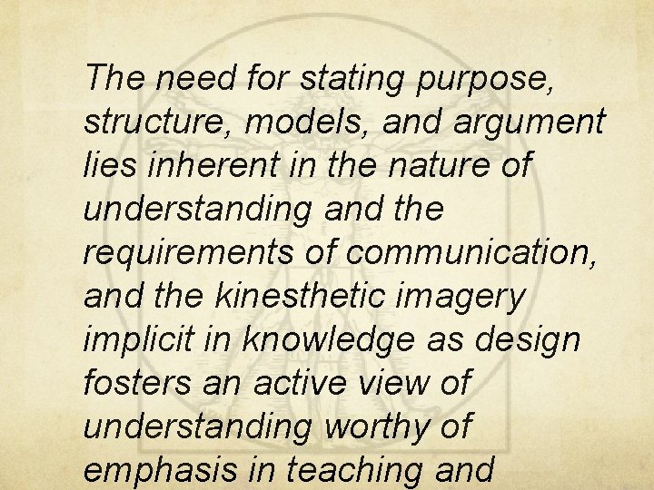 The need for stating purpose, structure, models, and argument lies inherent in the nature