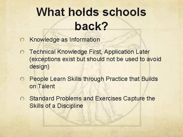 What holds schools back? Knowledge as Information Technical Knowledge First, Application Later (exceptions exist