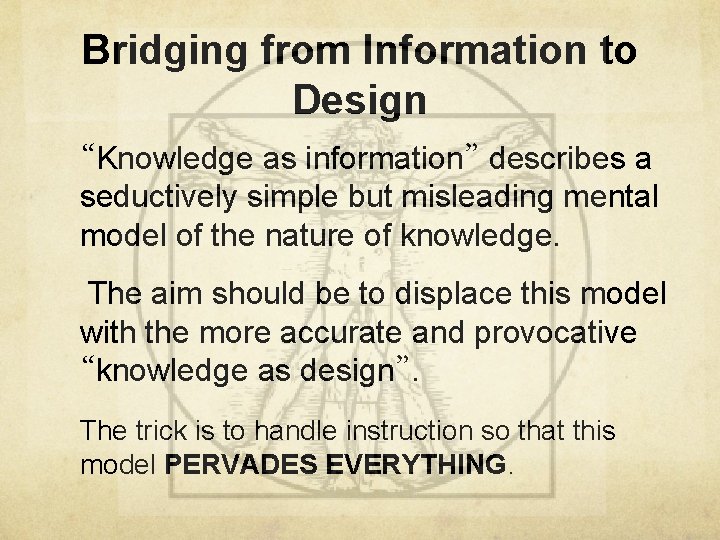 Bridging from Information to Design “Knowledge as information” describes a seductively simple but misleading