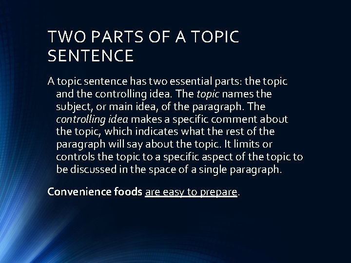 TWO PARTS OF A TOPIC SENTENCE A topic sentence has two essential parts: the