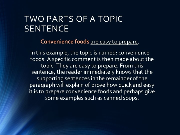 TWO PARTS OF A TOPIC SENTENCE Convenience foods are easy to prepare. In this