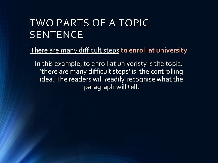 TWO PARTS OF A TOPIC SENTENCE There are many difficult steps to enroll at
