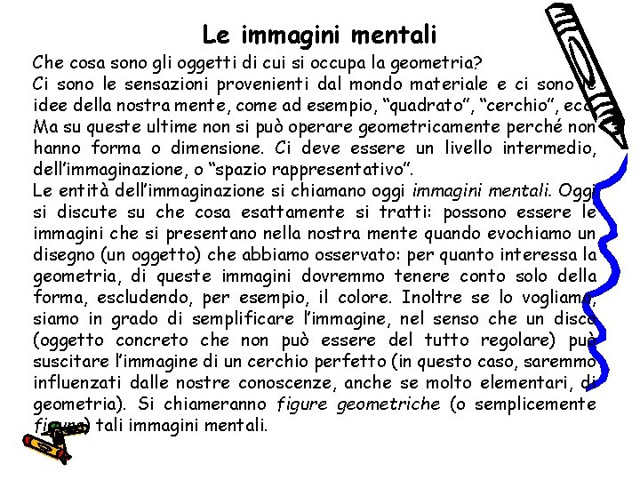 Le immagini mentali Che cosa sono gli oggetti di cui si occupa la geometria?