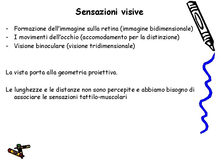 Sensazioni visive - Formazione dell’immagine sulla retina (immagine bidimensionale) - I movimenti dell’occhio (accomodamento