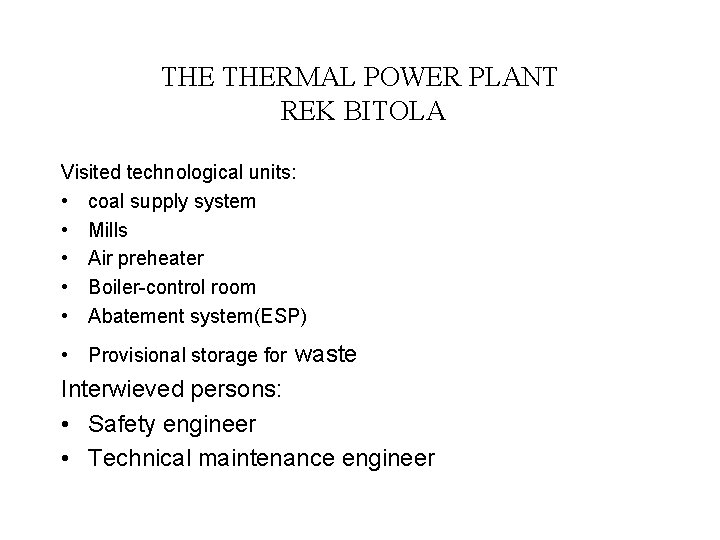 THE THERMAL POWER PLANT REK BITOLA Visited technological units: • coal supply system •