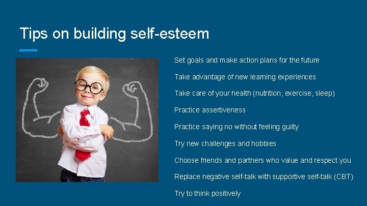 Tips on building self-esteem Set goals and make action plans for the future Take