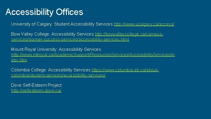 Accessibility Offices University of Calgary: Student Accessibility Services http: //www. ucalgary. ca/access/ Bow Valley