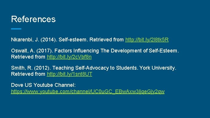 References Nkarenbi, J. (2014). Self-esteem. Retrieved from http: //bit. ly/2 l 8 tk 5