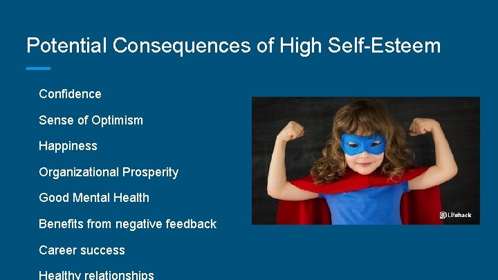Potential Consequences of High Self-Esteem Confidence Sense of Optimism Happiness Organizational Prosperity Good Mental