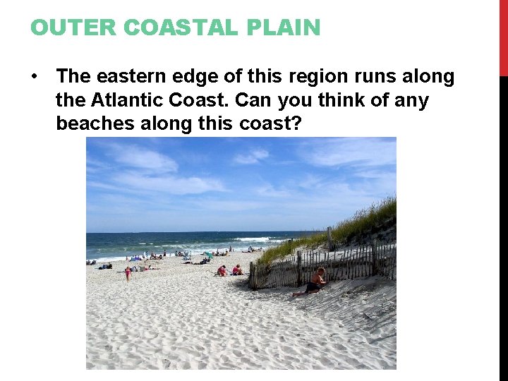OUTER COASTAL PLAIN • The eastern edge of this region runs along the Atlantic
