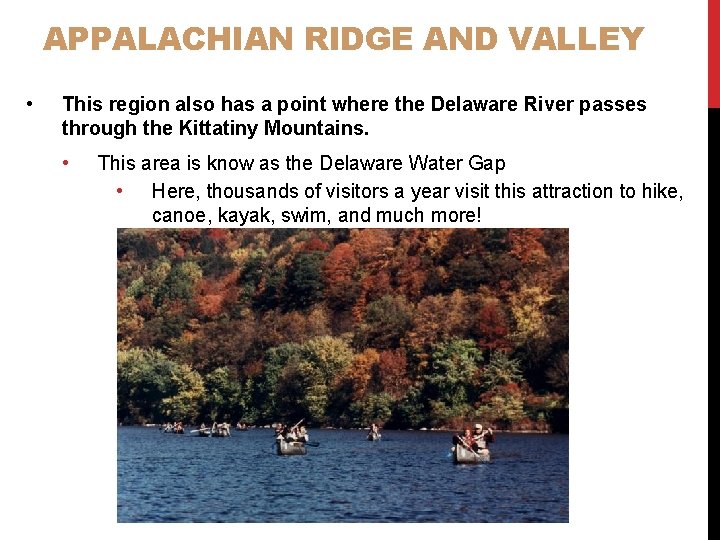 APPALACHIAN RIDGE AND VALLEY • This region also has a point where the Delaware