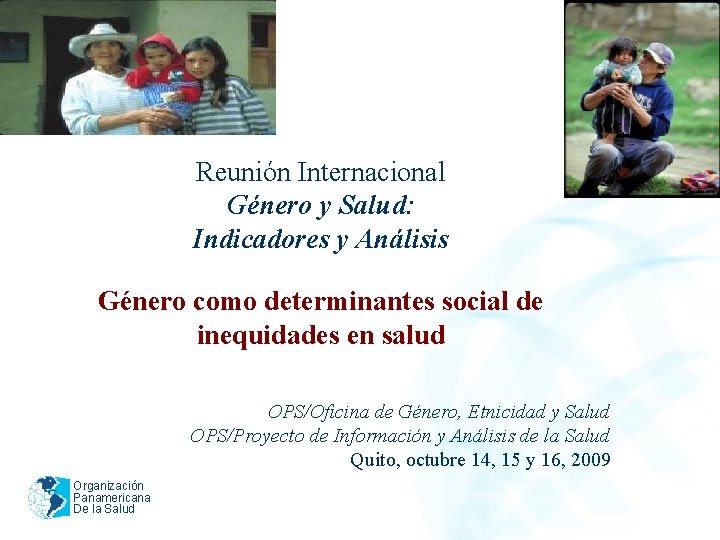 2005 Reunión Internacional Género y Salud: Indicadores y Análisis Género como determinantes social de